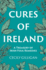 The Cures of Ireland: a Treasury of Irish Folk Remedies