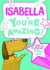 Isabella-You'Re Amazing! : Read All About Why You'Re One Super Girl!