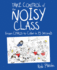 Take Control of the Noisy Class: From Chaos to Calm in 15 Seconds (Super-Effective Classroom Management Strategies for Teachers in Today's Toughest Classrooms)