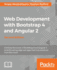Web Development With Bootstrap 4 and Angular 2: Bring Responsiveness to Your Angular Web Application With Bootstrap, 2nd Edition