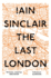 The Last London: True Fictions From an Unreal City