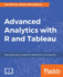 Advanced Analytics With R and Tableau: Advanced Analytics Using Data Classification, Unsupervised Learning and Data Visualization