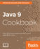 Java 9 Cookbook: Solutions for Modular, Functional, Reactive, and Multithreaded Programming