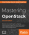 Mastering Openstack Second Edition Design, Deploy, and Manage Clouds in Mid to Large It Infrastructures