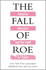 The Fall of Roe