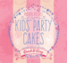 Kids' Party Cakes: Quick & Easy Recipes (Quick and Easy, Proven Recipes)