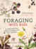 Foraging With Kids 52 Wild and Free Edibles to Enjoy With Your Children