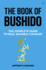 The Book of Bushido: the Complete Guide to Real Samurai Chivalry