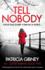 Tell Nobody: Absolutely Gripping Crime Fiction With Unputdownable Mystery and Suspense (Detective Lottie Parker)