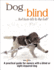 My Dog is Blind-But Lives Life to the Full! : a Practical Guide for Owners With a Blind Or Sight-Impaired Dog