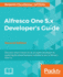 Alfresco One 5. X Developer's Guide-Second Edition