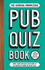 The General Knowledge Pub Quiz Book: More Than 8, 000 Quiz Questions to Be Enjoyed at Home Or in the Pub! (the Pub Quiz Book Series)