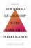 Rewriting Leadership With Narrative Intelligence: How Leaders Can Thrive in Complex, Confusing and Contradictory Times