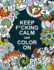 Keep F*Cking Calm and Colour on: a Swear Word Colouring Book for Adults