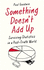 Something Doesn't Add Up: Surviving Statistics in a Number-Mad World