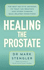 Healing the Prostate: the Best Holistic Methods to Treat the Prostate and Other Common Male-Related Conditions