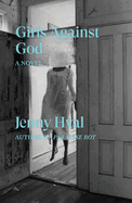 Girls Against God: a Novel
