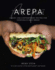 The Arepa: Classic & Contemporary Recipes for Venezuela's Daily Bread