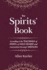 The Spirits' Book: Containing the Principles of Spiritist Doctrine on the Immortality of the Soul, the Nature of Spirits and Their Relations With Men-With an Alphabetical Index
