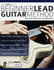 Beginner Lead Guitar Method: Learn to Play Guitar Solos-the Musical Way (Learn How to Play Rock Guitar)