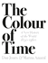The Colour of Time: a New History of the World, 1850-1960: a New History of the World 1850 to 1960