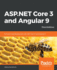 Asp. Net Core 3 and Angular 9: Full Stack Web Development With. Net Core 3.1 and Angular 9, 3rd Edition