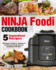 Ninja Foodi: Easy Ninja Foodi Cookbook With Only 5-Ingredient Recipes-the Expert Guide for Beginners to Pressure Cook, Air Fry, D