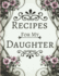 Recipes for My Daughter: Blank Recipe Cookbook to Write in ~ Vintage Floral Pink & White Design (Large 8.5" X 11")