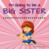 I'M Going to Be a Big Sister