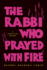 The Rabbi Who Prayed With Fire