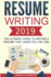 Resume: Writing 2019 the Ultimate Guide to Writing a Resume That Lands You the Job!