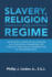 Slavery, Religion and Regime: The Political Theory of Paul Ricoeur as a Conceptual Framework for a Critical Theological Interpretation of the Modern State