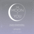 The Moon + You: Your Guide to Finding Energy, Balance, and Healing With the Power of the Moon (the Moon Magic Series)