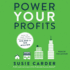 Power Your Profits: How to Take Your Business From $10, 000 to $10, 000, 000