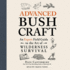 Advanced Bushcraft: an Expert Field Guide to the Art of Wilderness Survival (the Bushcraft Series) (Bushcraft Series, 2)