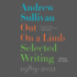 Out on a Limb: Selected Writing, 19892021