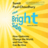 The Bright Side: How Optimists Change the World, and How You Can Be One