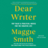 Dear Writer: Pep Talks & Practical Advice for the Creative Life