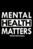 Mental Health Matters End the Stigma: Mental Health Awareness Composition Notebook