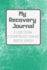 My Recovery Journal a Guided Journal to Support Recovery From Any Addictive Behavior: Jade With Gray Text (Addiction Recovery Workbooks)