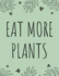 Eat More Plants: Cute Notebook for Vegans, Vegetarians & Health-Conscious Babes | Moss Green 8.5x11 Inch Journal