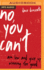 No, You Can't: Aim Low and Give Up Winning for Good