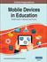 Mobile Devices in Education: Breakthroughs in Research and Practice