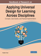 Handbook of Research on Applying Universal Design for Learning Across Disciplines: Concepts, Case Studies, and Practical Implementation (Advances in Educational Technologies and Instructional Design)