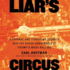 Liar's Circus: A Strange and Terrifying Journey Into the Upside-Down World of Trump's Maga Rallies