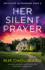 Her Silent Prayer: An utterly unputdownable crime thriller with a heart-stopping twist