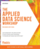 The Applied Data Science Workshop Get Started With the Applications of Data Science and Techniques to Explore and Assess Data Effectively, 2nd Edition