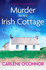 Murder in an Irish Cottage: a Totally Unputdownable Irish Village Mystery: 5 (an Irish Village Mystery)