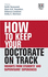 How to Keep Your Doctorate on Track-Insights From Students' and Supervisors' Experiences