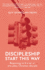 Discipleship: Start This Way: Beginning to live as an everyday Christian disciple